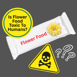 is flower food toxic to humans